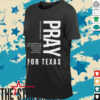 We are thinking of you all pray for Texas shirt