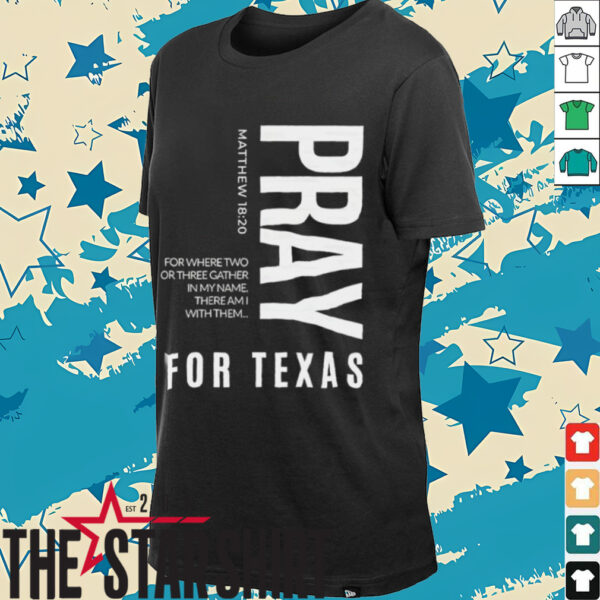 Pray for Texas for where two or three gather in my name there am I with them shirt