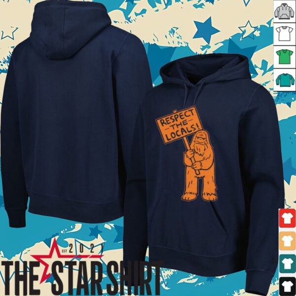 Sasquatch respect the locals shirt