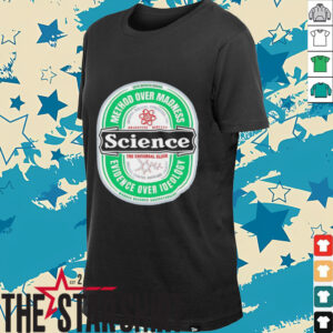 Science The Universal Elixir method over madness evidence over ideology shirt