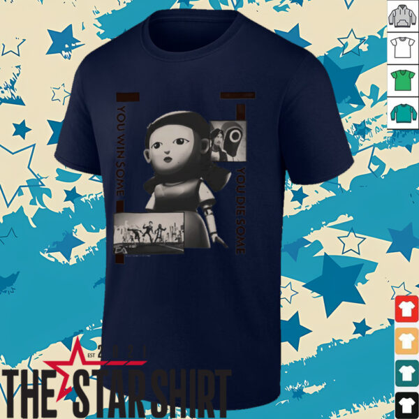 Squid Game you win some you die some shirt
