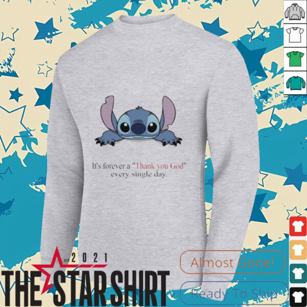 Stitch Its Forever A Thank You God Every Single Day T shirt