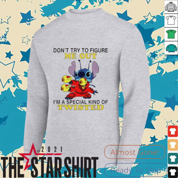 Stitch don’t try to figure me out i’m a special kind of twisted shirt