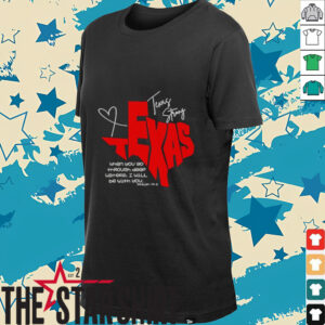 Texas Strong when you go through deep waters I will be with you shirt