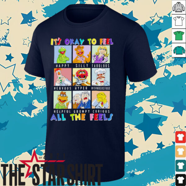 The Muppets it’s okay to feel all the feels shirt