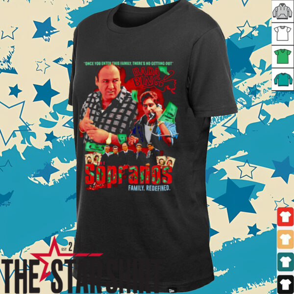 The Sopranos family redefined once you enter this family there’s no getting out shirt