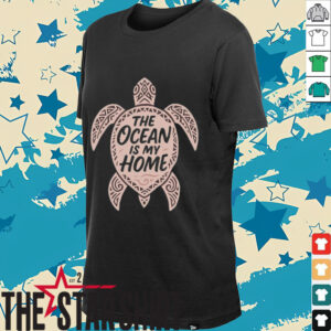 The ocean is my home turtle shirt