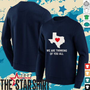 We are thinking of you all pray for Texas shirt