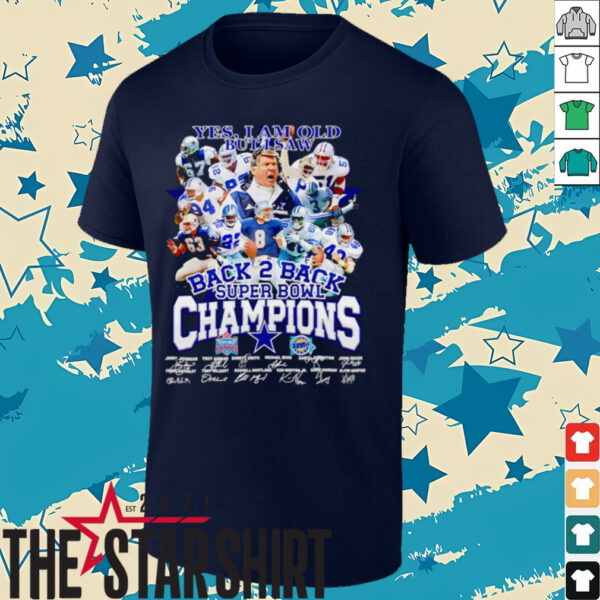 Yes I am old but I saw back 2 back Super Bowl Champions Dallas Cowboys shirt