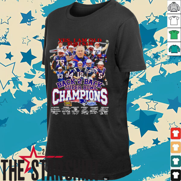Yes I am old but I saw back 2 back Super Bowl Champions New England Patriots shirt