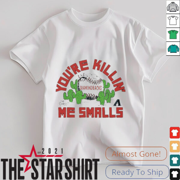 You’re killin me smalls the Sandlot Arizona Diamondbacks baseball logo shirt