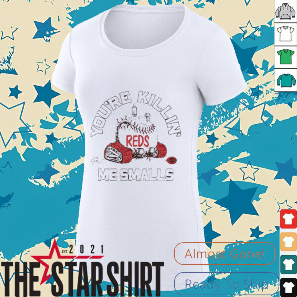 You’re killin me smalls the Sandlot Cincinnati Reds baseball logo shirt