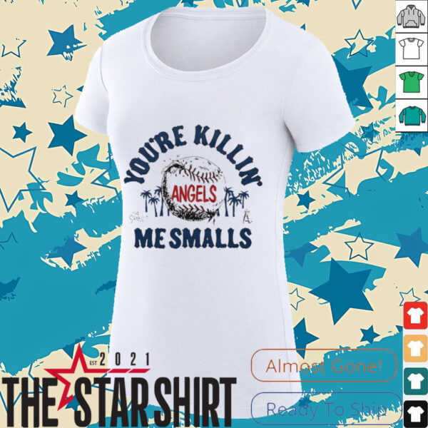 You’re killin me smalls the Sandlot Los Angeles Angels baseball logo shirt
