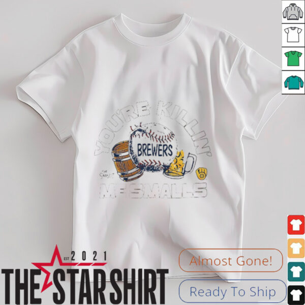 You’re killin me smalls the Sandlot Milwaukee Brewers baseball logo shirt
