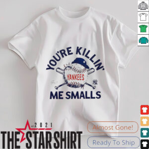 You’re killin me smalls the Sandlot New York Yankees baseball logo shirt
