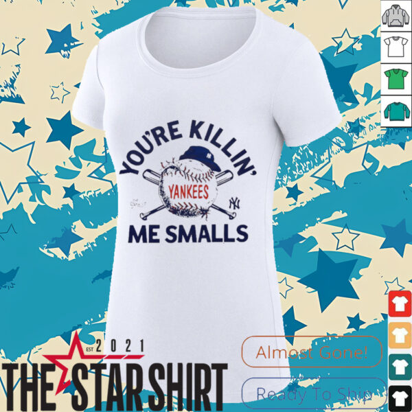 You’re killin me smalls the Sandlot New York Yankees baseball logo shirt