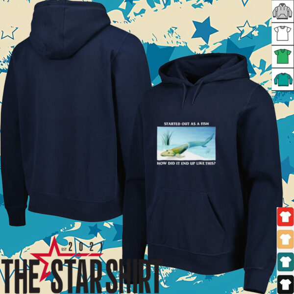 Started out as a fish how did it end up like this shirt